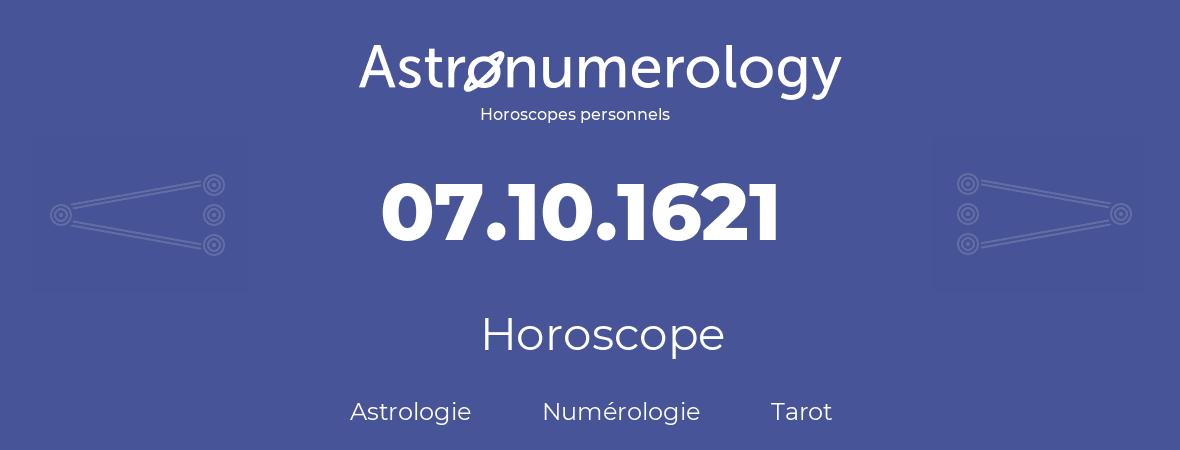 Horoscope pour anniversaire (jour de naissance): 07.10.1621 (07 Octobre 1621)