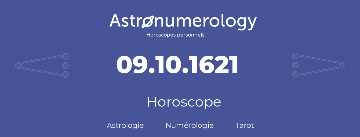 Horoscope pour anniversaire (jour de naissance): 09.10.1621 (09 Octobre 1621)