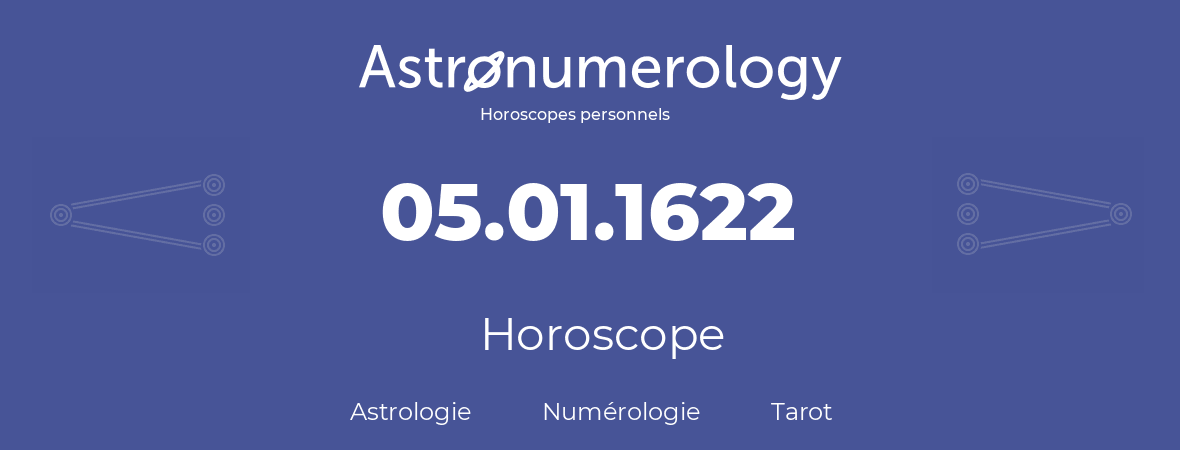 Horoscope pour anniversaire (jour de naissance): 05.01.1622 (5 Janvier 1622)