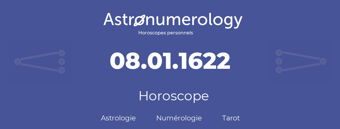 Horoscope pour anniversaire (jour de naissance): 08.01.1622 (08 Janvier 1622)