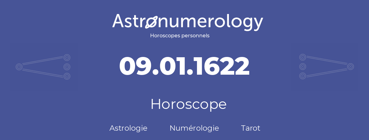 Horoscope pour anniversaire (jour de naissance): 09.01.1622 (9 Janvier 1622)