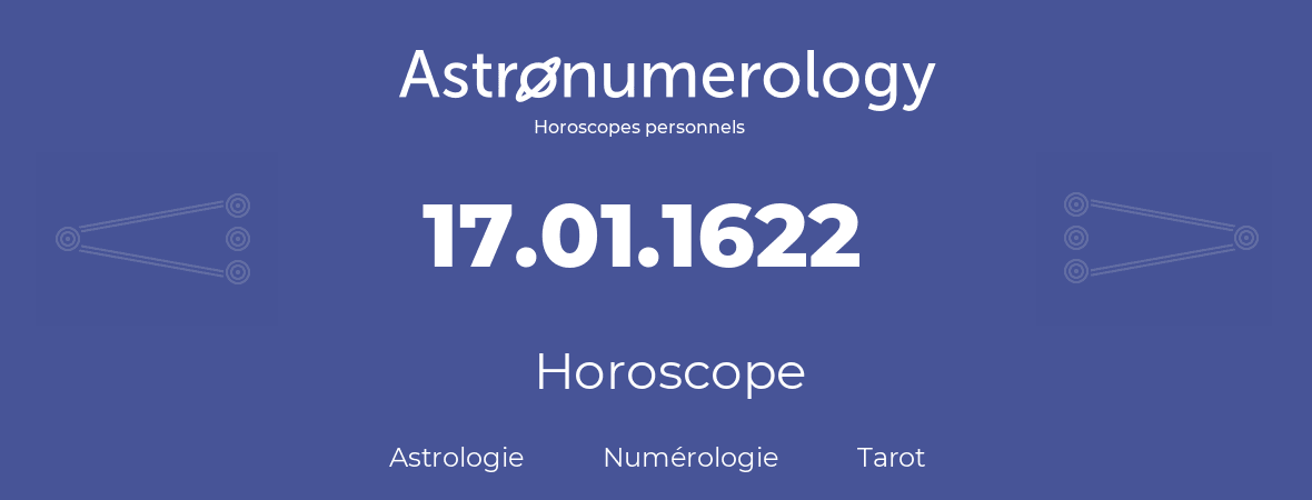 Horoscope pour anniversaire (jour de naissance): 17.01.1622 (17 Janvier 1622)