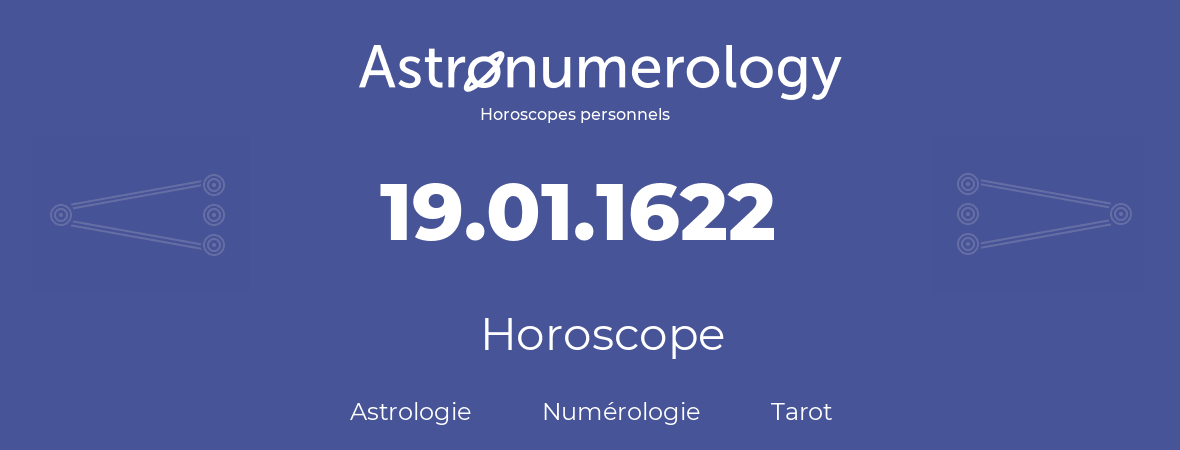 Horoscope pour anniversaire (jour de naissance): 19.01.1622 (19 Janvier 1622)