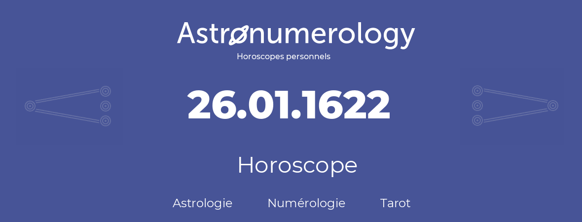 Horoscope pour anniversaire (jour de naissance): 26.01.1622 (26 Janvier 1622)