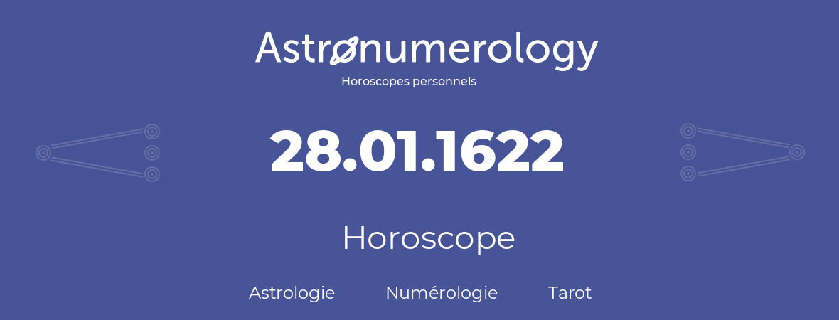 Horoscope pour anniversaire (jour de naissance): 28.01.1622 (28 Janvier 1622)