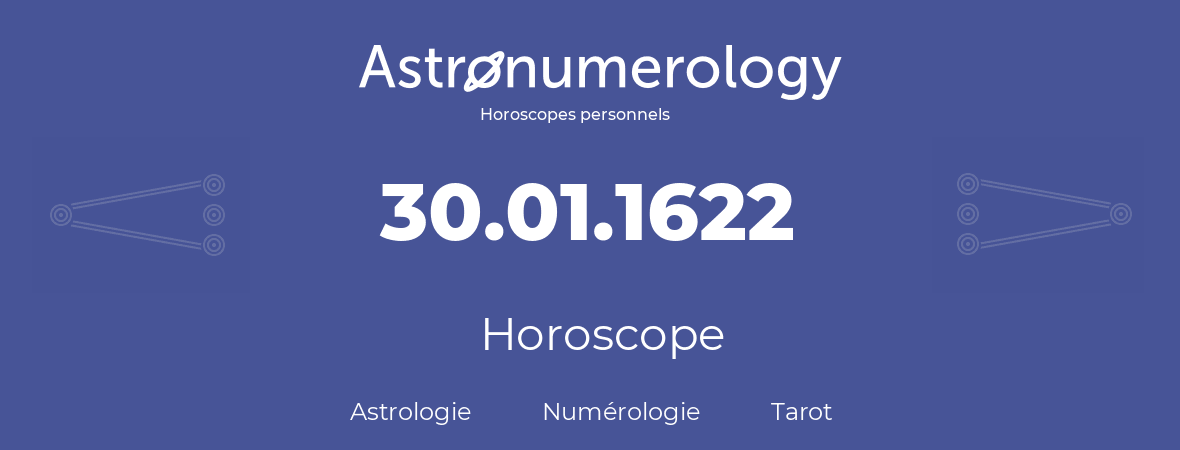 Horoscope pour anniversaire (jour de naissance): 30.01.1622 (30 Janvier 1622)