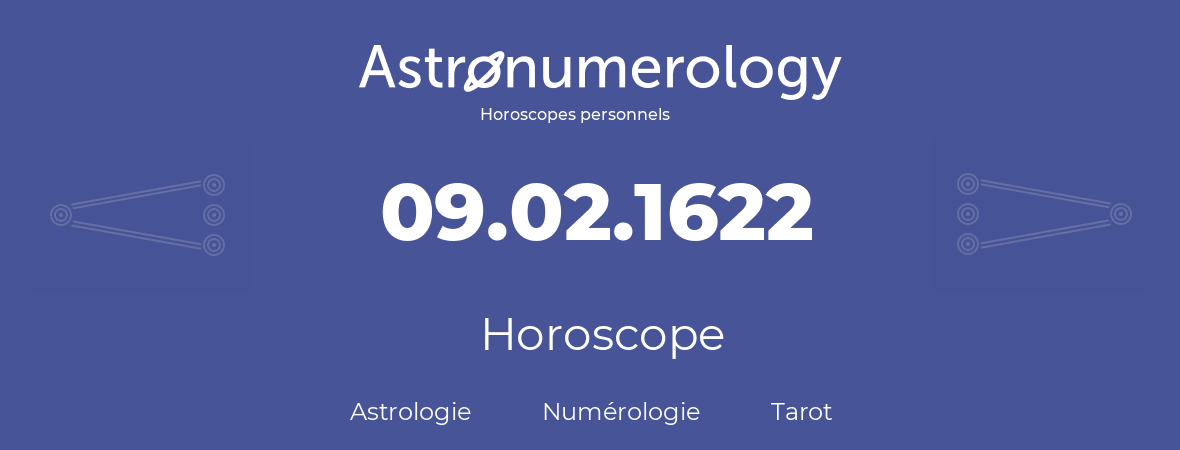 Horoscope pour anniversaire (jour de naissance): 09.02.1622 (9 Février 1622)