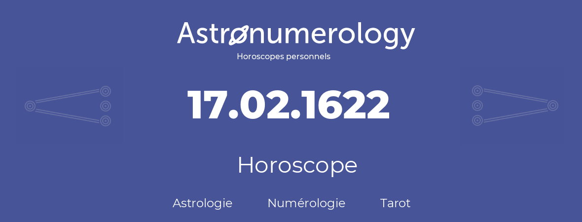 Horoscope pour anniversaire (jour de naissance): 17.02.1622 (17 Février 1622)