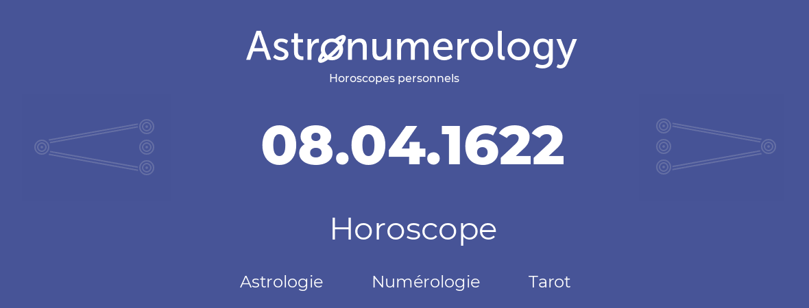 Horoscope pour anniversaire (jour de naissance): 08.04.1622 (8 Avril 1622)