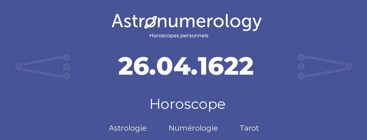 Horoscope pour anniversaire (jour de naissance): 26.04.1622 (26 Avril 1622)