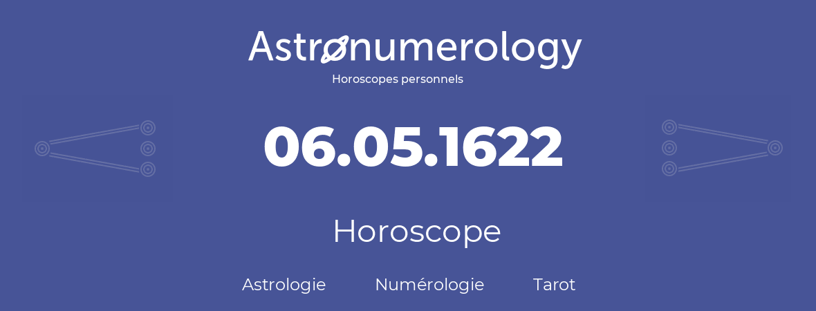 Horoscope pour anniversaire (jour de naissance): 06.05.1622 (6 Mai 1622)