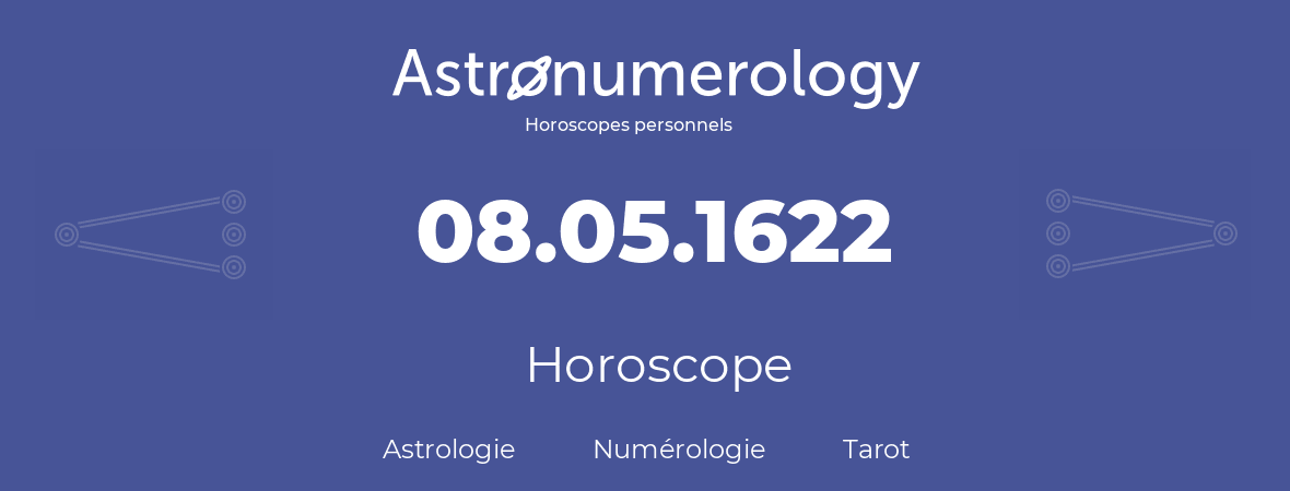 Horoscope pour anniversaire (jour de naissance): 08.05.1622 (8 Mai 1622)