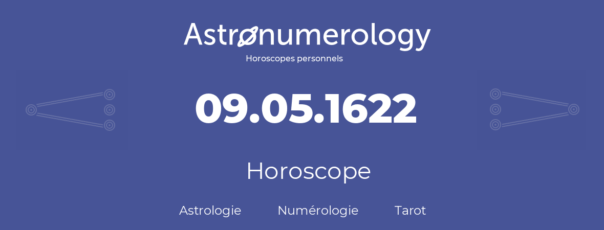 Horoscope pour anniversaire (jour de naissance): 09.05.1622 (9 Mai 1622)
