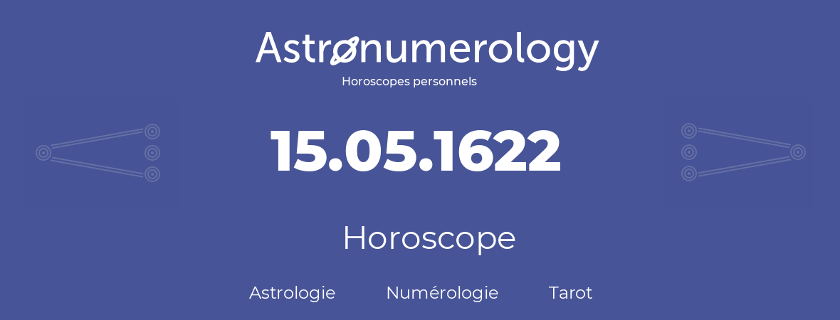 Horoscope pour anniversaire (jour de naissance): 15.05.1622 (15 Mai 1622)