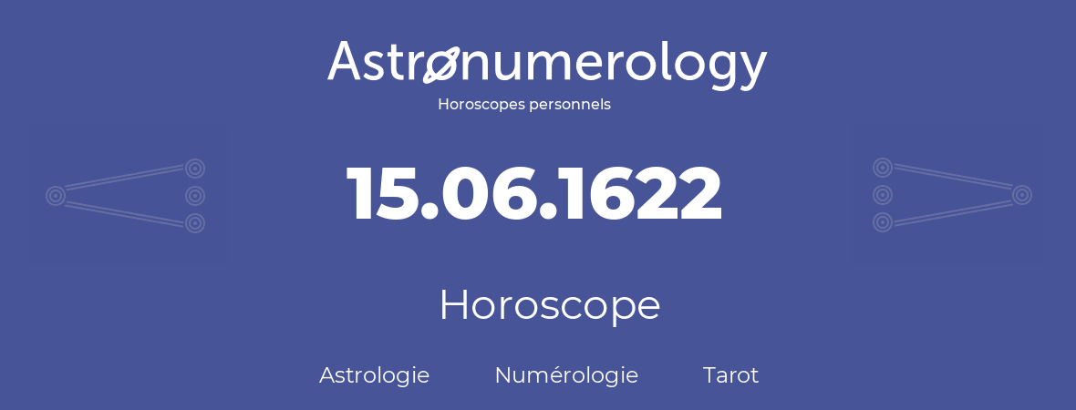 Horoscope pour anniversaire (jour de naissance): 15.06.1622 (15 Juin 1622)