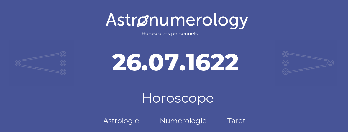 Horoscope pour anniversaire (jour de naissance): 26.07.1622 (26 Juillet 1622)