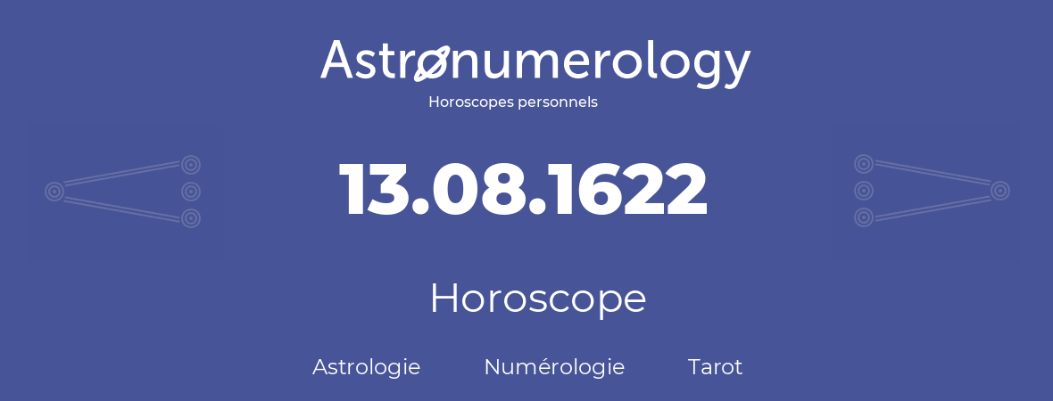 Horoscope pour anniversaire (jour de naissance): 13.08.1622 (13 Août 1622)