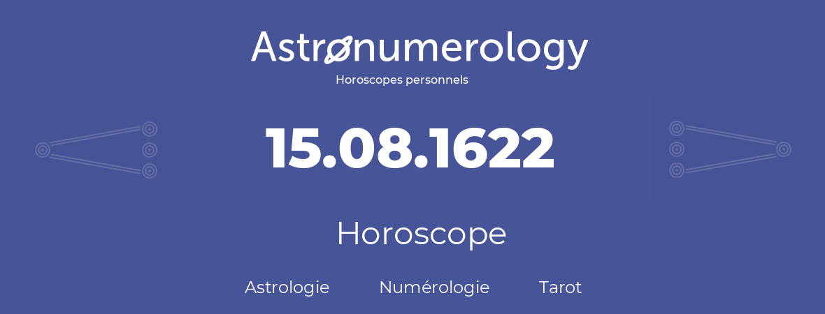 Horoscope pour anniversaire (jour de naissance): 15.08.1622 (15 Août 1622)