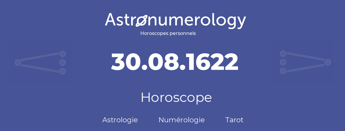 Horoscope pour anniversaire (jour de naissance): 30.08.1622 (30 Août 1622)