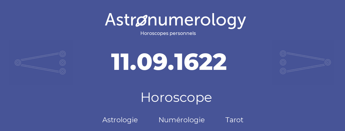 Horoscope pour anniversaire (jour de naissance): 11.09.1622 (11 Septembre 1622)