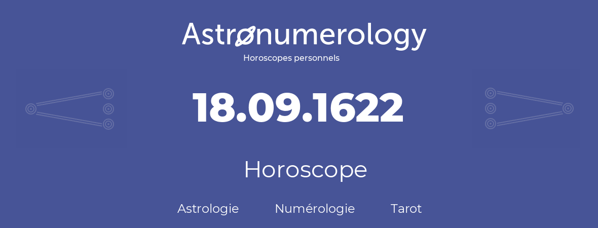 Horoscope pour anniversaire (jour de naissance): 18.09.1622 (18 Septembre 1622)