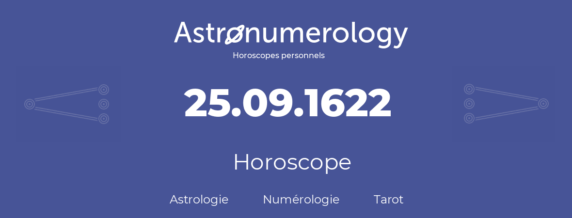 Horoscope pour anniversaire (jour de naissance): 25.09.1622 (25 Septembre 1622)