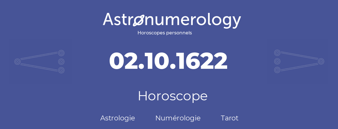 Horoscope pour anniversaire (jour de naissance): 02.10.1622 (2 Octobre 1622)