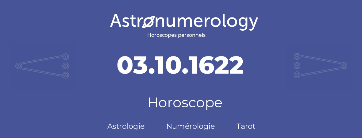 Horoscope pour anniversaire (jour de naissance): 03.10.1622 (3 Octobre 1622)