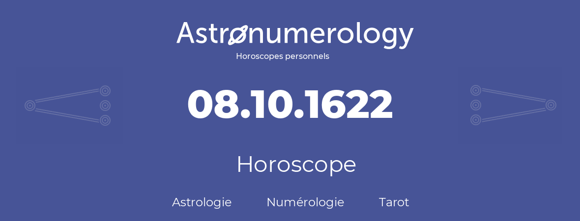 Horoscope pour anniversaire (jour de naissance): 08.10.1622 (08 Octobre 1622)