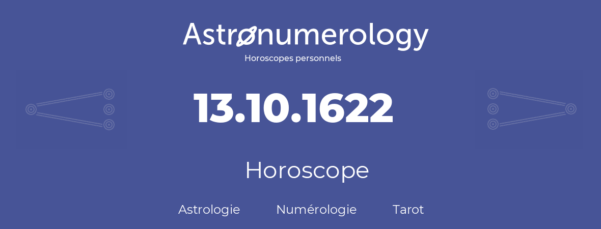Horoscope pour anniversaire (jour de naissance): 13.10.1622 (13 Octobre 1622)