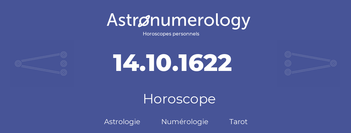 Horoscope pour anniversaire (jour de naissance): 14.10.1622 (14 Octobre 1622)
