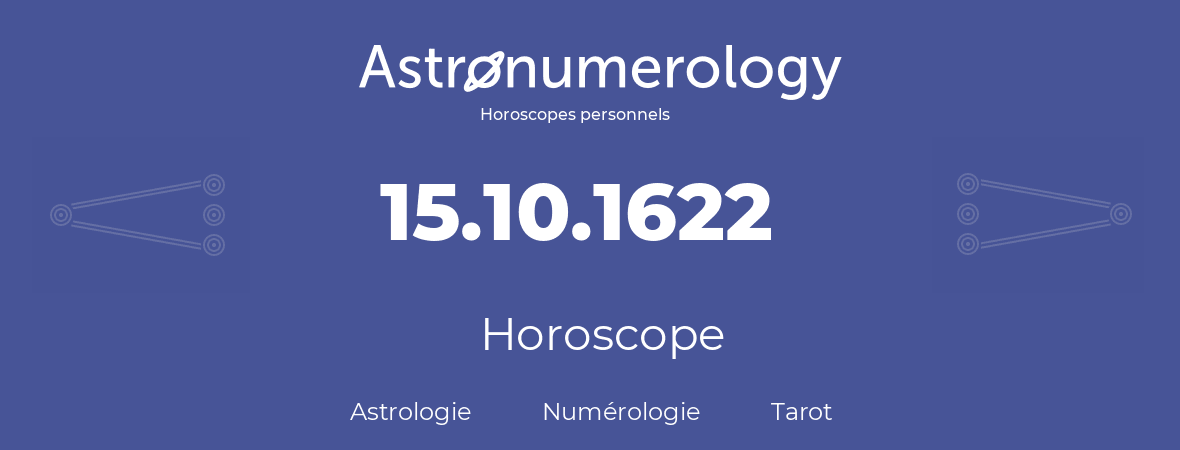 Horoscope pour anniversaire (jour de naissance): 15.10.1622 (15 Octobre 1622)