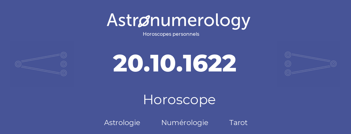 Horoscope pour anniversaire (jour de naissance): 20.10.1622 (20 Octobre 1622)