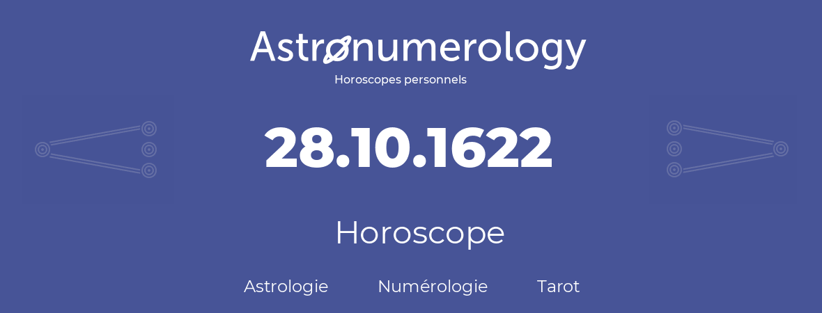 Horoscope pour anniversaire (jour de naissance): 28.10.1622 (28 Octobre 1622)