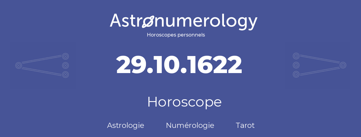 Horoscope pour anniversaire (jour de naissance): 29.10.1622 (29 Octobre 1622)