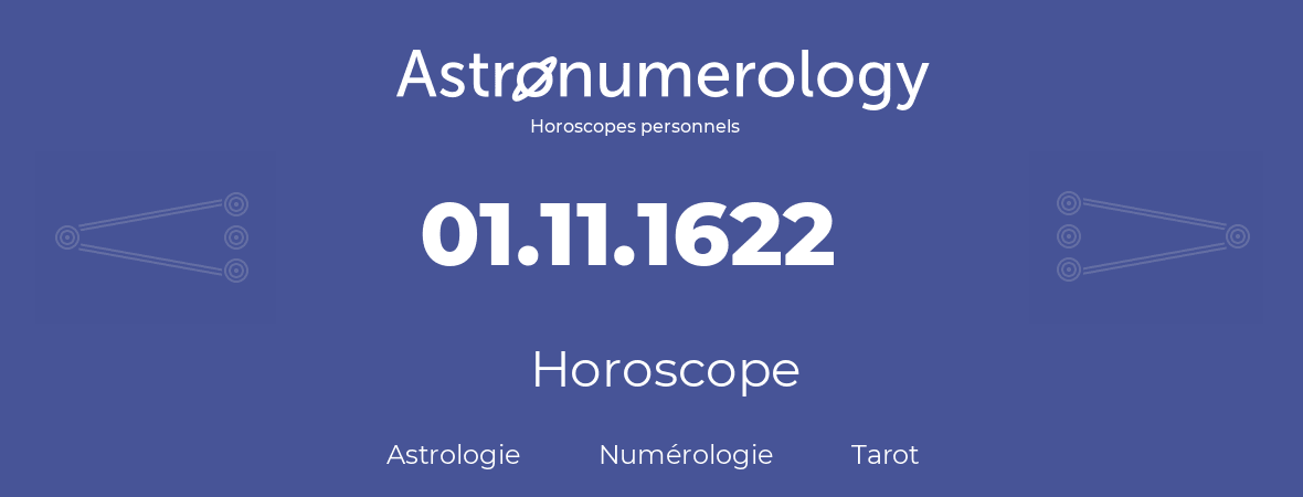 Horoscope pour anniversaire (jour de naissance): 01.11.1622 (1 Novembre 1622)