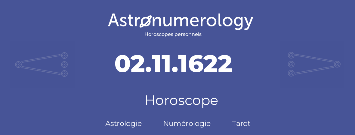 Horoscope pour anniversaire (jour de naissance): 02.11.1622 (2 Novembre 1622)