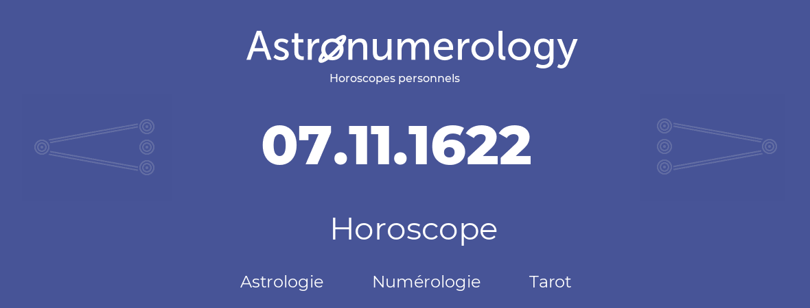 Horoscope pour anniversaire (jour de naissance): 07.11.1622 (7 Novembre 1622)