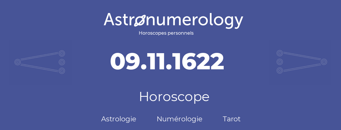 Horoscope pour anniversaire (jour de naissance): 09.11.1622 (9 Novembre 1622)