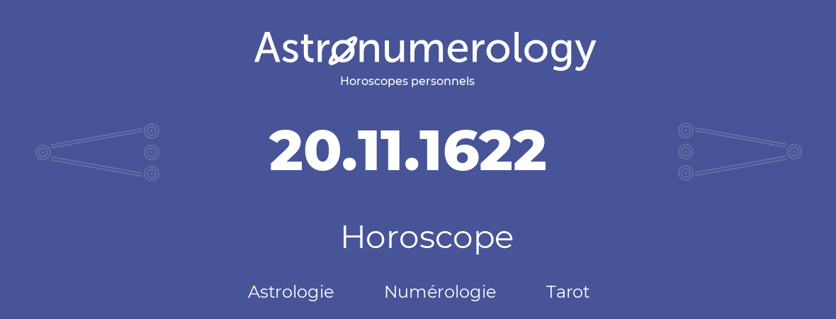Horoscope pour anniversaire (jour de naissance): 20.11.1622 (20 Novembre 1622)