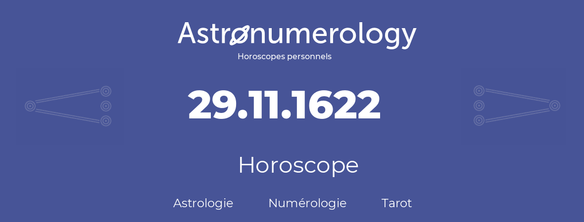 Horoscope pour anniversaire (jour de naissance): 29.11.1622 (29 Novembre 1622)