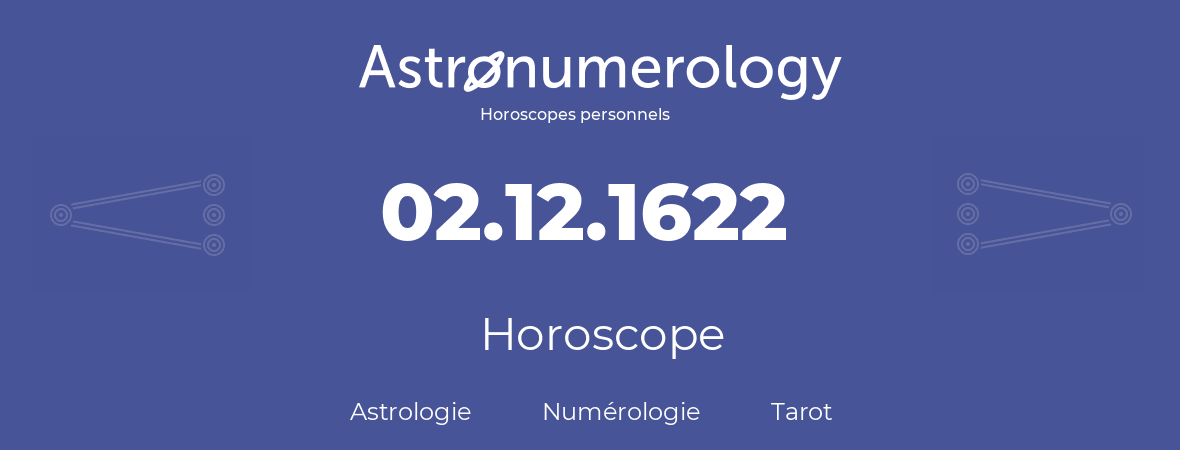 Horoscope pour anniversaire (jour de naissance): 02.12.1622 (2 Décembre 1622)