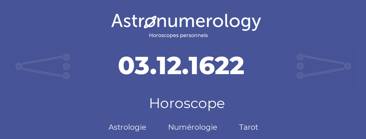 Horoscope pour anniversaire (jour de naissance): 03.12.1622 (3 Décembre 1622)