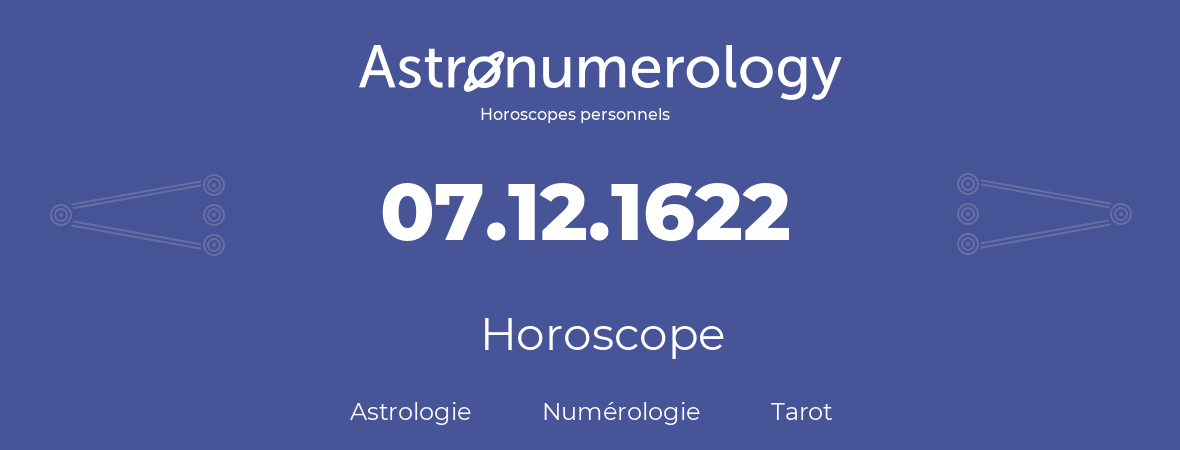 Horoscope pour anniversaire (jour de naissance): 07.12.1622 (7 Décembre 1622)