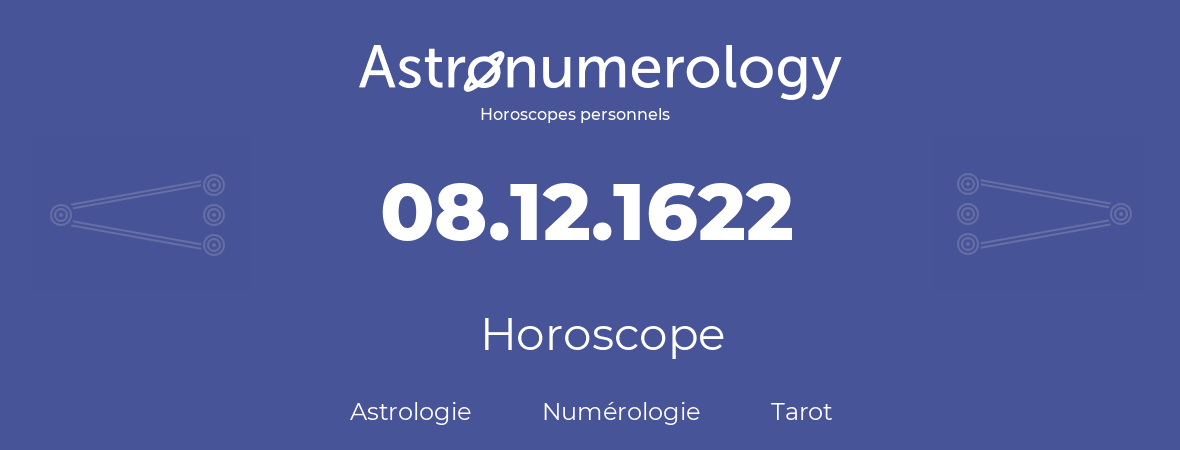 Horoscope pour anniversaire (jour de naissance): 08.12.1622 (8 Décembre 1622)