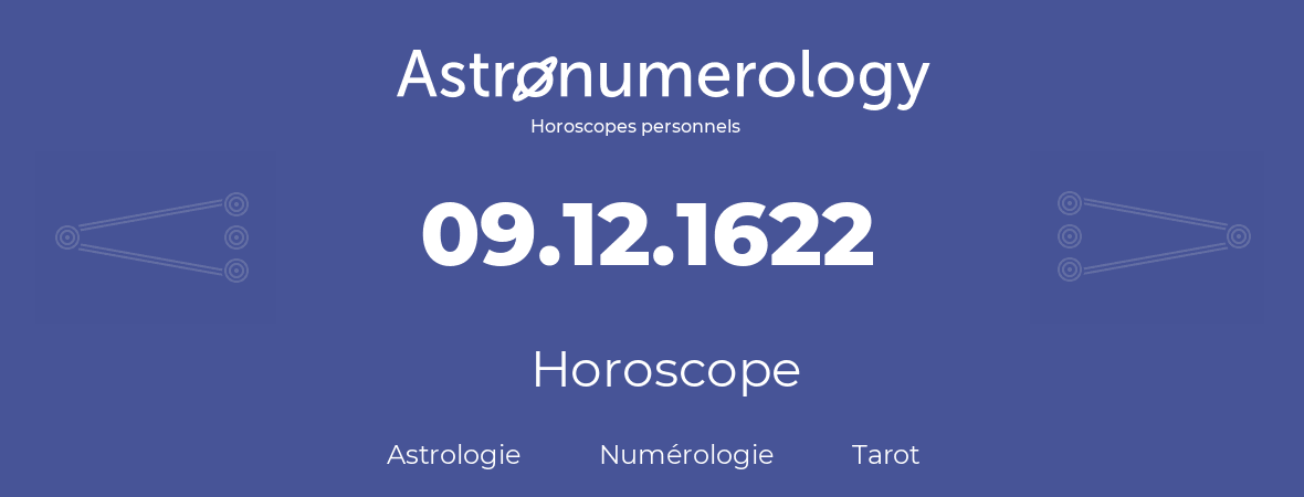 Horoscope pour anniversaire (jour de naissance): 09.12.1622 (9 Décembre 1622)