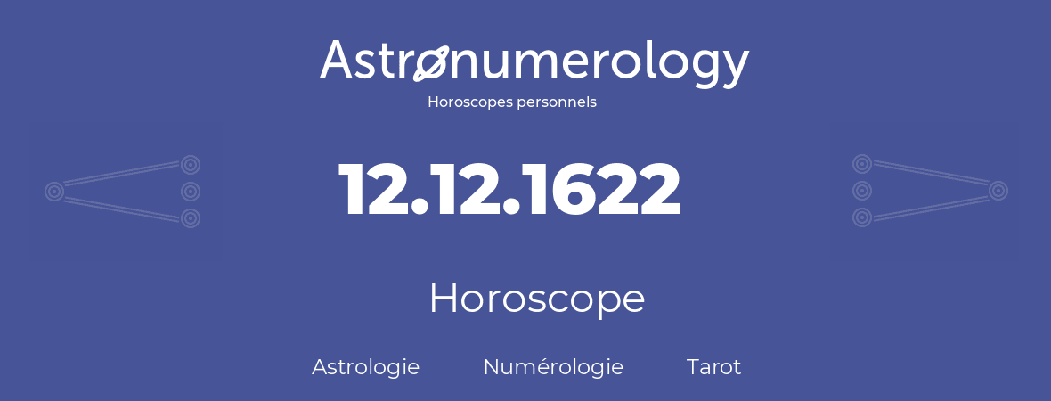 Horoscope pour anniversaire (jour de naissance): 12.12.1622 (12 Décembre 1622)