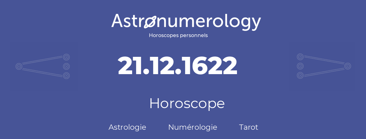Horoscope pour anniversaire (jour de naissance): 21.12.1622 (21 Décembre 1622)