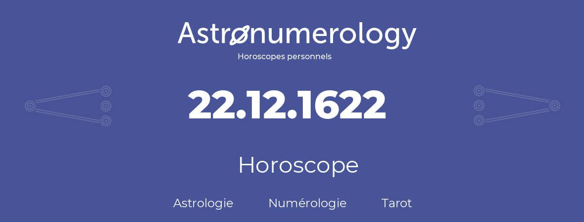 Horoscope pour anniversaire (jour de naissance): 22.12.1622 (22 Décembre 1622)