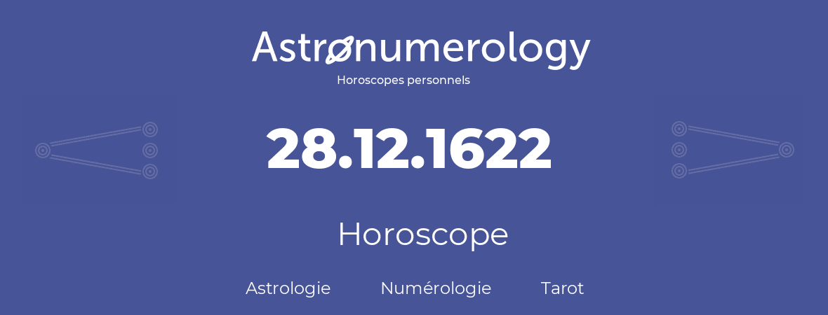 Horoscope pour anniversaire (jour de naissance): 28.12.1622 (28 Décembre 1622)